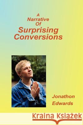 Narrative of Suprising Conversions Jonathon Edwards 9781589603745 Authors for Christ, Inc. - książka