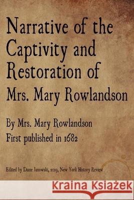 Narrative of the Captivity and Restoration of Mrs. Mary Rowlandson Mrs Mary Rowlandson 9780999419250 New York History Review - książka