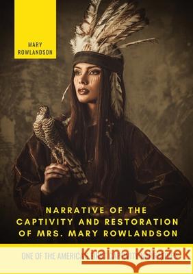 Narrative of the Captivity and Restoration of Mrs. Mary Rowlandson Mary White Rowlandson 9782382746028 Les Prairies Numeriques - książka