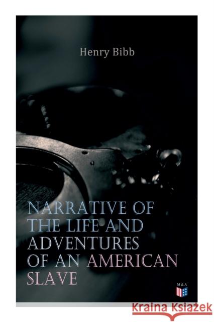 Narrative of the Life and Adventures of an American Slave, Henry Bibb Henry Bibb 9788027334100 e-artnow - książka