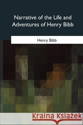 Narrative of the Life and Adventures of Henry Bibb Henry Bibb 9781975775872 Createspace Independent Publishing Platform - książka