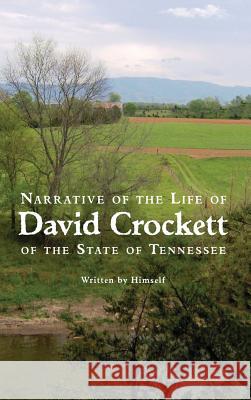 Narrative of the Life of David Crockett of the State of Tennessee David Crockett 9781434117113 Waking Lion Press - książka