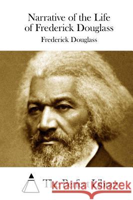 Narrative of the Life of Frederick Douglass Frederick Douglass The Perfect Library 9781511813969 Createspace - książka