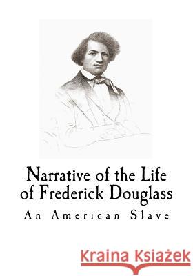 Narrative of the Life of Frederick Douglass Frederick Douglass 9781720926887 Createspace Independent Publishing Platform - książka