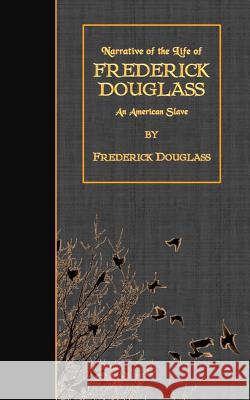 Narrative of the Life of Frederick Douglass: An American Slave Frederick Douglass 9781507615409 Createspace - książka