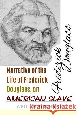 Narrative of the Life of Frederick Douglass, an American Slave Frederick Douglass 9781539022794 Createspace Independent Publishing Platform - książka