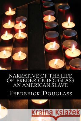 Narrative of The life of Frederick Douglass an american slave Douglass, Frederick 9781540435071 Createspace Independent Publishing Platform - książka