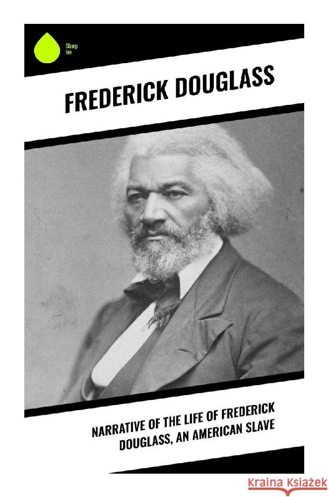 Narrative of the Life of Frederick Douglass, an American Slave Douglass, Frederick 9788028333010 Sharp Ink - książka
