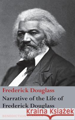 Narrative of the Life of Frederick Douglass, An American Slave: Written by Himself Douglass, Frederick 9781781394373 Benediction Classics - książka