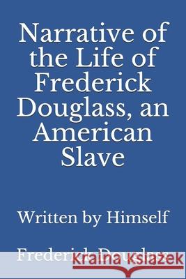 Narrative of the Life of Frederick Douglass, an American Slave: Written by Himself Frederick Douglass 9783959402880 Reprint Publishing - książka