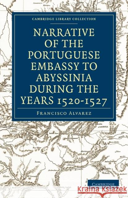 Narrative of the Portuguese Embassy to Abyssinia During the Years 1520-1527 Francisco Alvarez Henry Edward John Stanley 9781108011563 Cambridge University Press - książka