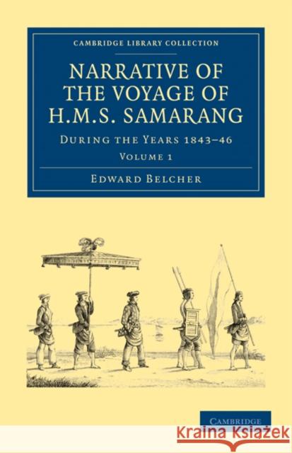 Narrative of the Voyage of HMS Samarang, During the Years 1843-46: Employed Surveying the Islands of the Eastern Archipelago Belcher, Edward 9781108029223 Cambridge University Press - książka