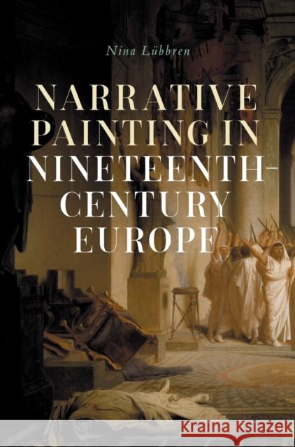 Narrative Painting in Nineteenth-Century Europe Nina Lubbren 9781526168573 Manchester University Press - książka