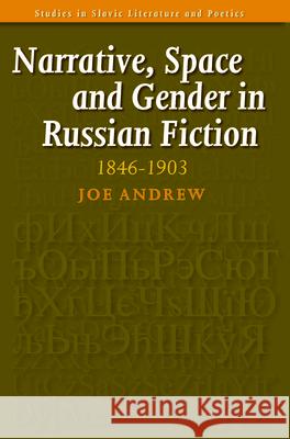 Narrative, Space and Gender in Russian Fiction: 1846-1903 Joe Andrew 9789042021860 Rodopi - książka