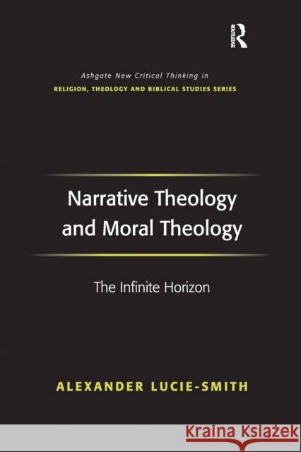 Narrative Theology and Moral Theology: The Infinite Horizon Alexander Lucie-Smith 9781032243528 Routledge - książka