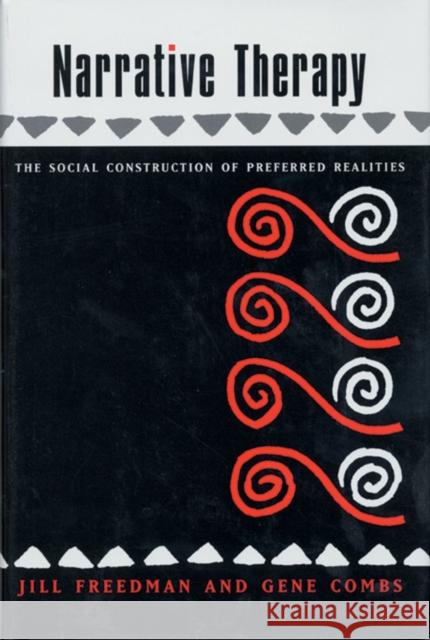 Narrative Therapy: The Social Construction of Preferred Realities Jill Freedman 9780393702071 WW Norton & Co - książka