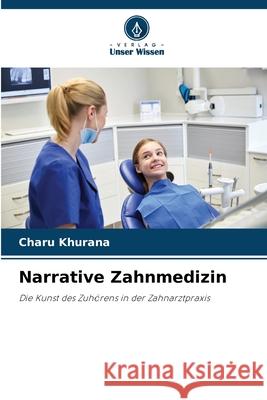 Narrative Zahnmedizin Khurana, Charu 9786209055492 Verlag Unser Wissen - książka