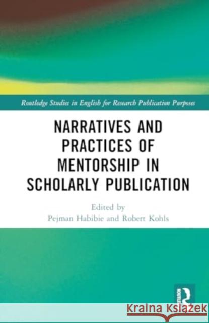 Narratives and Practices of Mentorship in Scholarly Publication Pejman Habibie Robert Kohls 9781032227788 Routledge - książka