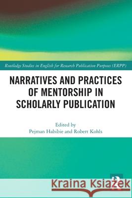 Narratives and Practices of Mentorship in Scholarly Publication Pejman Habibie Robert Kohls 9781032227795 Routledge - książka