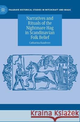 Narratives and Rituals of the Nightmare Hag in Scandinavian Folk Belief Catharina Raudvere 9783030489182 Palgrave MacMillan - książka