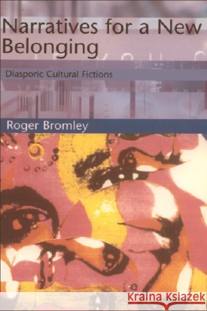 Narratives for a New Belonging: Diasporic Cultural Fictions Bromley, Roger 9780748609512  - książka