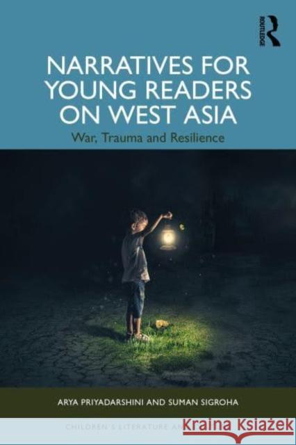 Narratives for Young Readers on West Asia: War, Trauma and Resilience Arya Priyadarshini Suman Sigroha 9781032936987 Routledge - książka