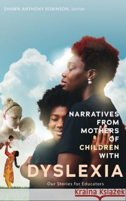 Narratives from Mothers of Children with Dyslexia: Our Stories for Educators Robinson, Shawn Anthony 9781433157073 Peter Lang Publishing Inc - książka