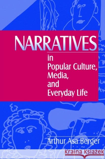 Narratives in Popular Culture, Media, and Everyday Life Arthur Asa Berger 9780761903451 Sage Publications - książka