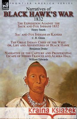 Narratives of Black Hawk's War, 1832 Henry Smith, C R Green, Benjamin Drake 9781782827498 Leonaur Ltd - książka