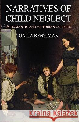 Narratives of Child Neglect in Romantic and Victorian Culture Galia Benziman 9780230293922 Palgrave MacMillan - książka