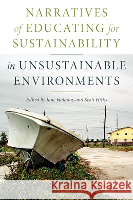 Narratives of Educating for Sustainability in Unsustainable Environments Jane Haladay Scott Hicks 9781611862645 Michigan State University Press - książka