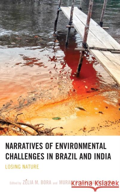 Narratives of Environmental Challenges in Brazil and India: Losing Nature Andrade, Ligia 9781498581141 Lexington Books - książka