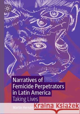 Narratives of Femicide Perpetrators in Latin America: Taking Lives Mart?n Hern?n D 9783031973666 Palgrave MacMillan - książka