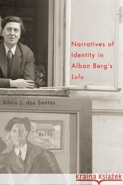 Narratives of Identity in Alban Berg's Lulu Dos Santos, Silvio 9781580464833 University of Rochester Press - książka