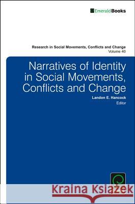 Narratives of Identity in Social Movements, Conflicts and Change Landon E. Hancock (Kent State University, USA) 9781786350787 Emerald Publishing Limited - książka