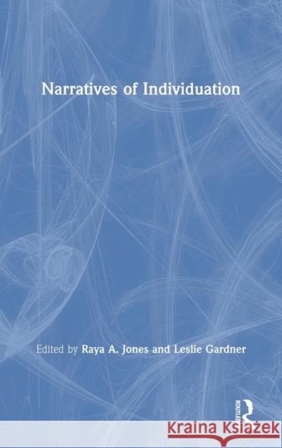Narratives of Individuation Raya A. Jones Leslie Gardner 9780815367499 Routledge - książka