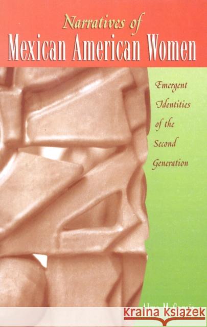 Narratives of Mexican American Women: Emergent Identities of the Second Generation García, Alma M. 9780759101814 Altamira Press - książka