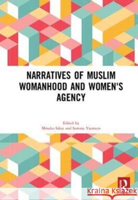 Narratives of Muslim Womanhood and Women's Agency Minako Sakai Samina Yasmeen 9781138560666 Routledge - książka