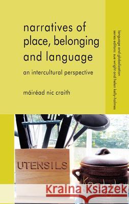 Narratives of Place, Belonging and Language: An Intercultural Perspective Nic Craith, Máiréad 9780230202634 Palgrave MacMillan - książka