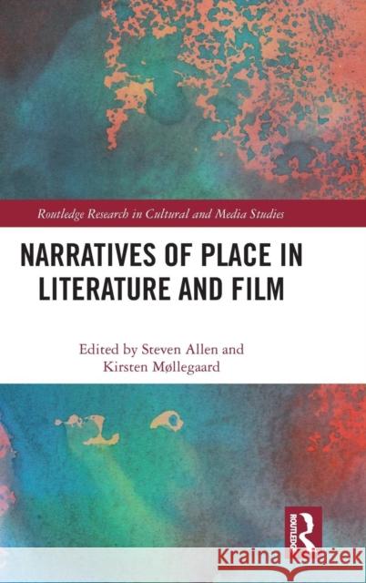 Narratives of Place in Literature and Film Steven Allen Kirsten Mllegaard 9781138499928 Routledge - książka