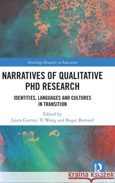 Narratives of Qualitative PhD Research: Identities, Languages and Cultures in Transition Laura Gurney Yi Wang Roger Barnard 9781032188911 Routledge - książka