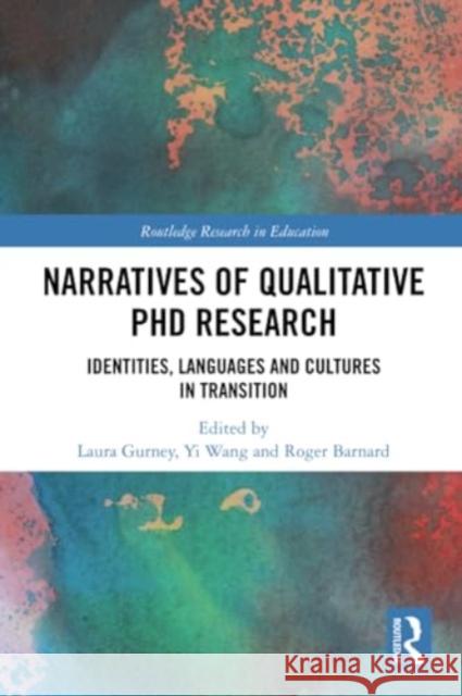 Narratives of Qualitative PhD Research: Identities, Languages and Cultures in Transition Laura Gurney Yi Wang Roger Barnard 9781032188935 Routledge - książka