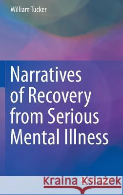 Narratives of Recovery from Serious Mental Illness William Tucker 9783319337258 Springer - książka