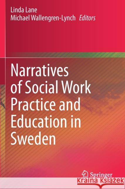 Narratives of Social Work Practice and Education in Sweden Linda Lane Michael Wallengren-Lynch 9783030458768 Springer - książka