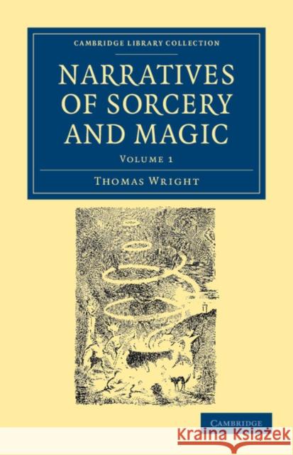 Narratives of Sorcery and Magic: From the Most Authentic Sources Wright, Thomas 9781108044189 Cambridge University Press - książka