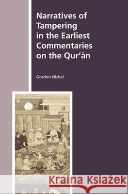 Narratives of Tampering in the Earliest Commentaries on the Qur'ān Nickel, Gordon 9789004192386 Brill Academic Publishers - książka