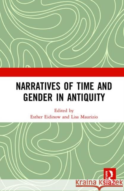 Narratives of Time and Gender in Antiquity Eidinow, Esther 9781138503540 Routledge - książka