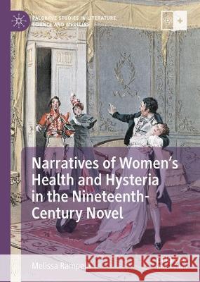 Narratives of Women’s Health and Hysteria in the Nineteenth-Century Novel  Melissa Rampelli 9783031398957 Springer Nature Switzerland - książka