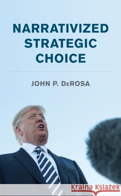 Narrativized Strategic Choice John P. DeRosa 9781538143025 Rowman & Littlefield Publishers - książka