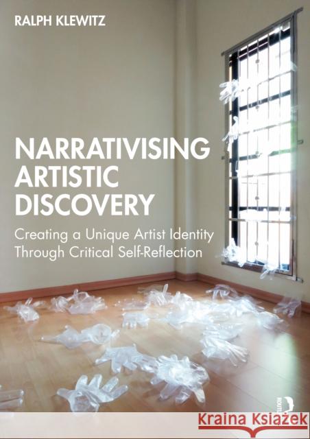 Narrativizing Artistic Discovery: Creating a Unique Artist Identity Through Critical Self-Reflection Ralph Klewitz 9781032689302 Routledge - książka